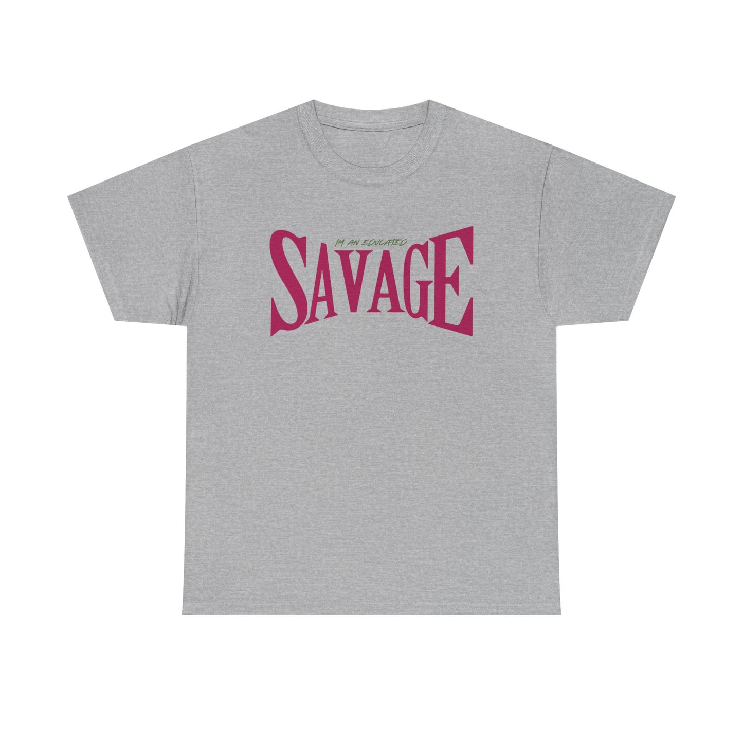 "I'm an Educated SAVAGE" Unisex Heavy Cotton Tee