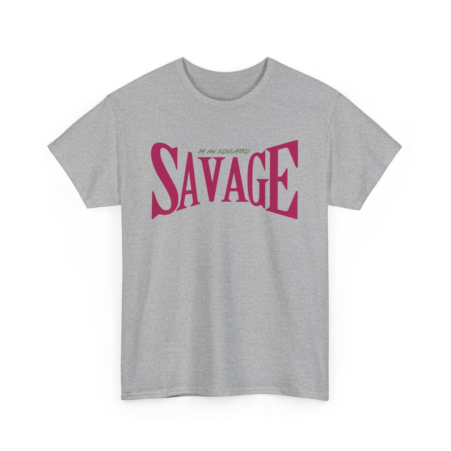 "I'm an Educated SAVAGE" Unisex Heavy Cotton Tee