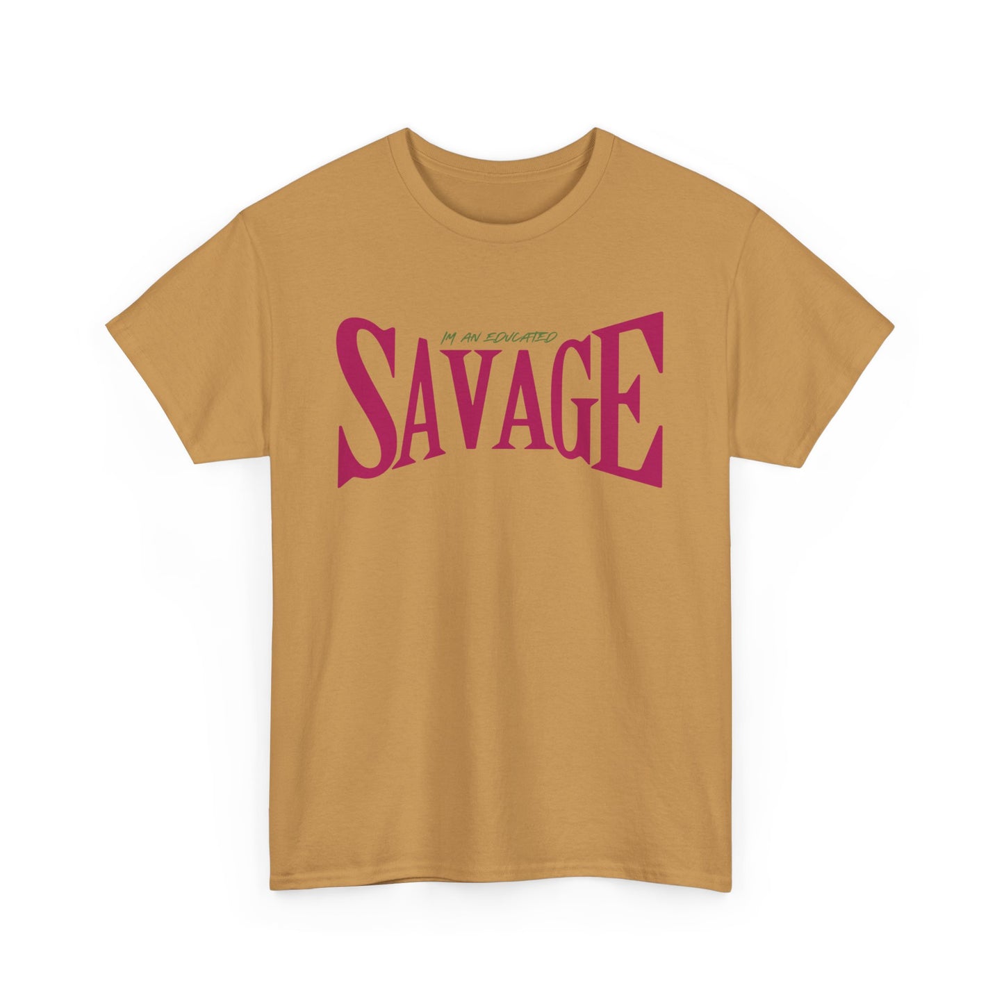 "I'm an Educated SAVAGE" Unisex Heavy Cotton Tee