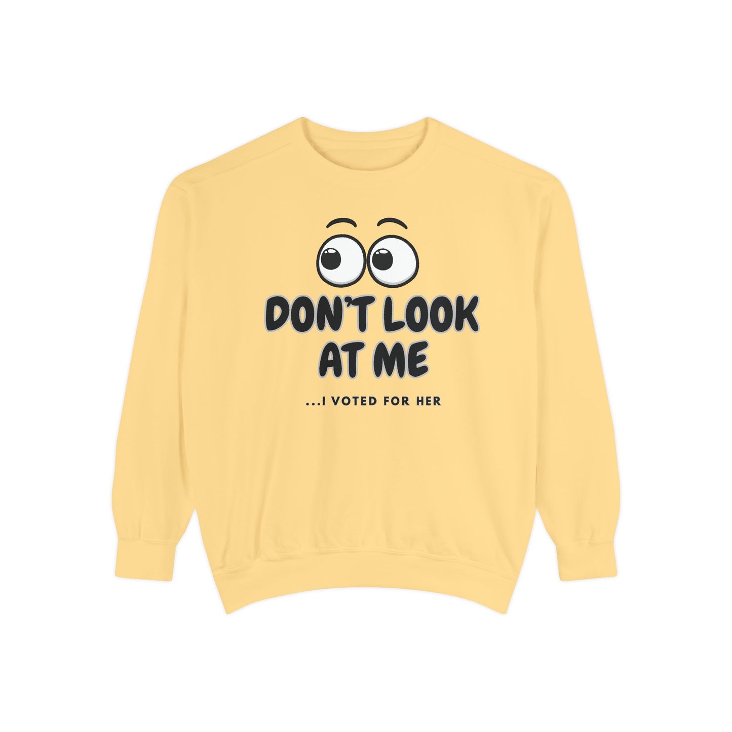 "DON'T LOOK AT ME"  Unisex Garment-Dyed Sweatshirt