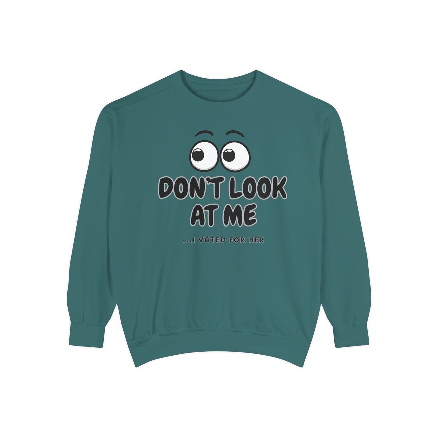 "DON'T LOOK AT ME"  Unisex Garment-Dyed Sweatshirt