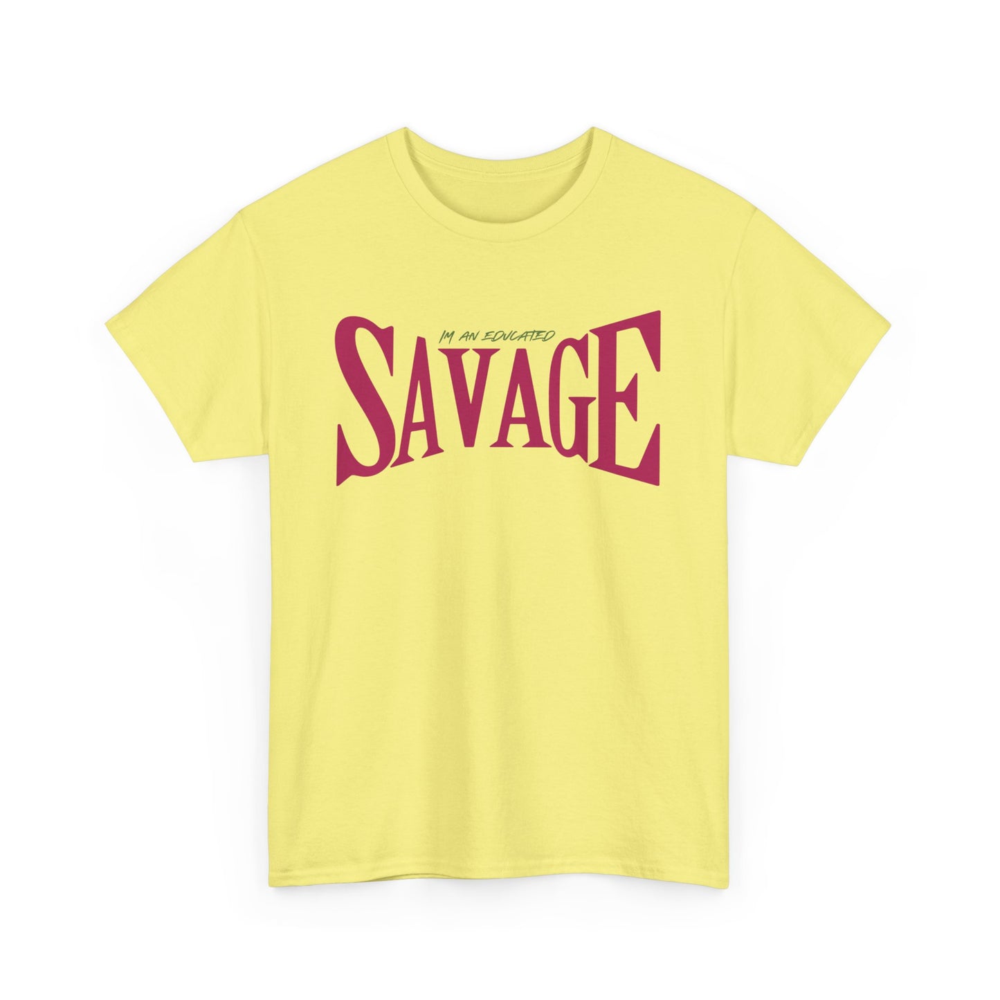 "I'm an Educated SAVAGE" Unisex Heavy Cotton Tee