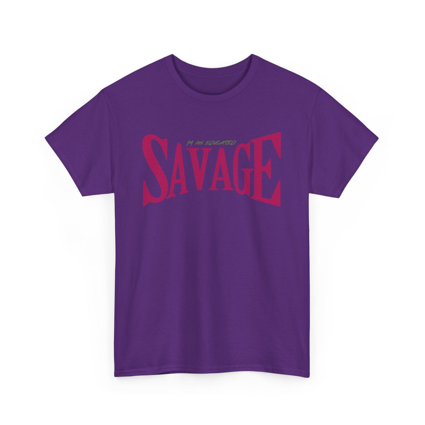 "I'm an Educated SAVAGE" Unisex Heavy Cotton Tee