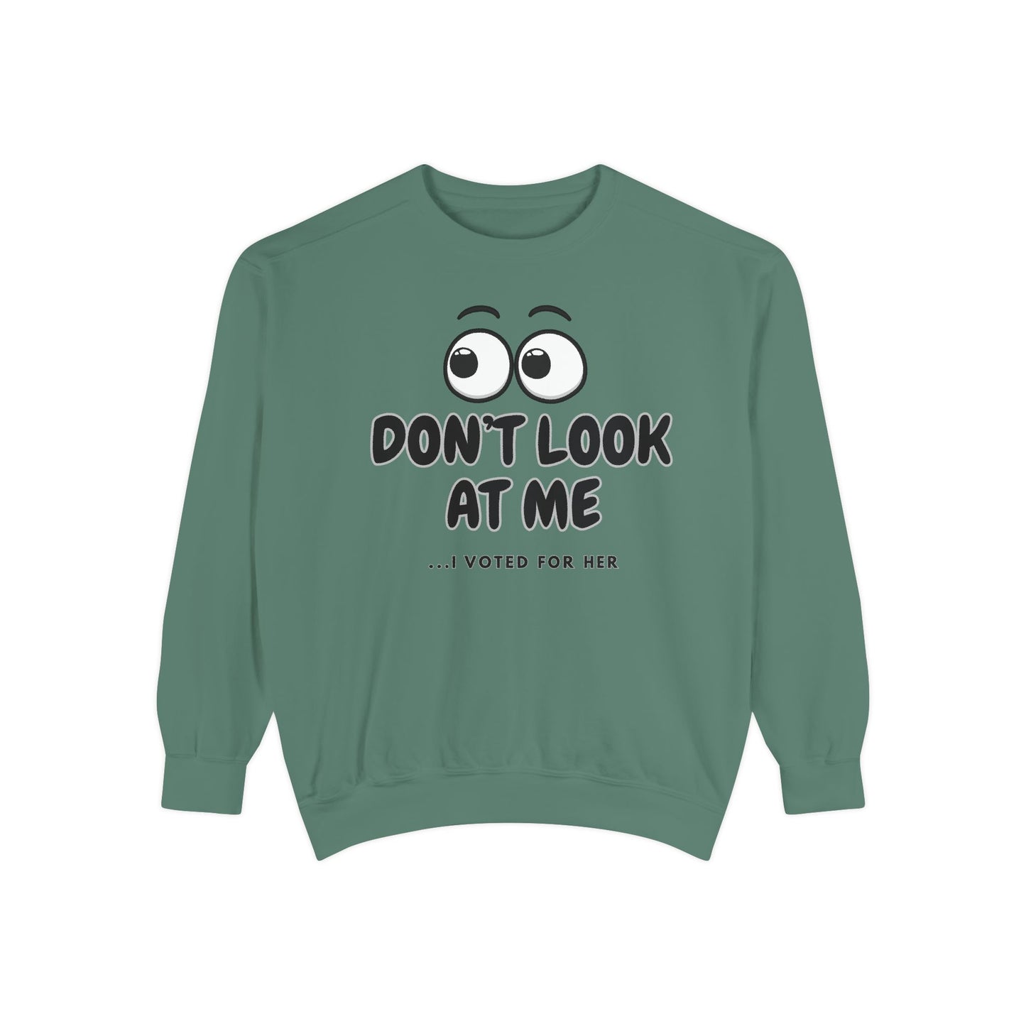 "DON'T LOOK AT ME"  Unisex Garment-Dyed Sweatshirt