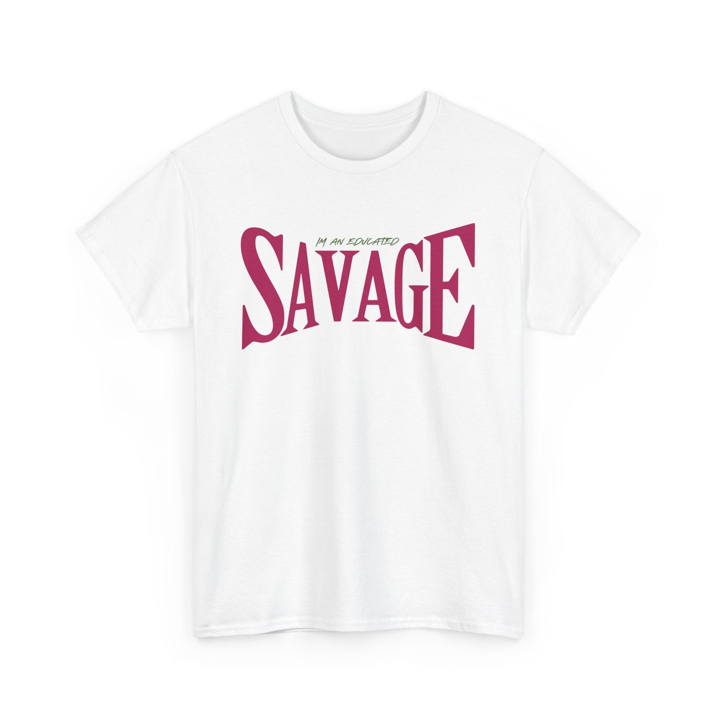 "I'm an Educated SAVAGE" Unisex Heavy Cotton Tee