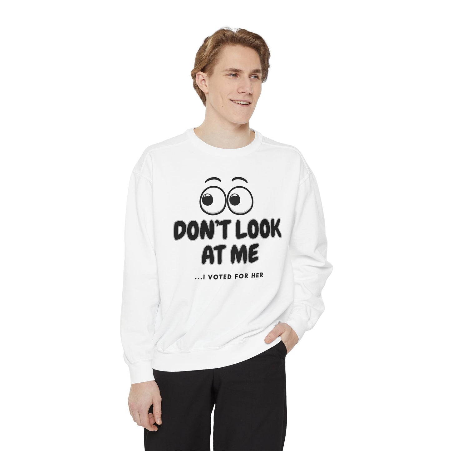 "DON'T LOOK AT ME"  Unisex Garment-Dyed Sweatshirt