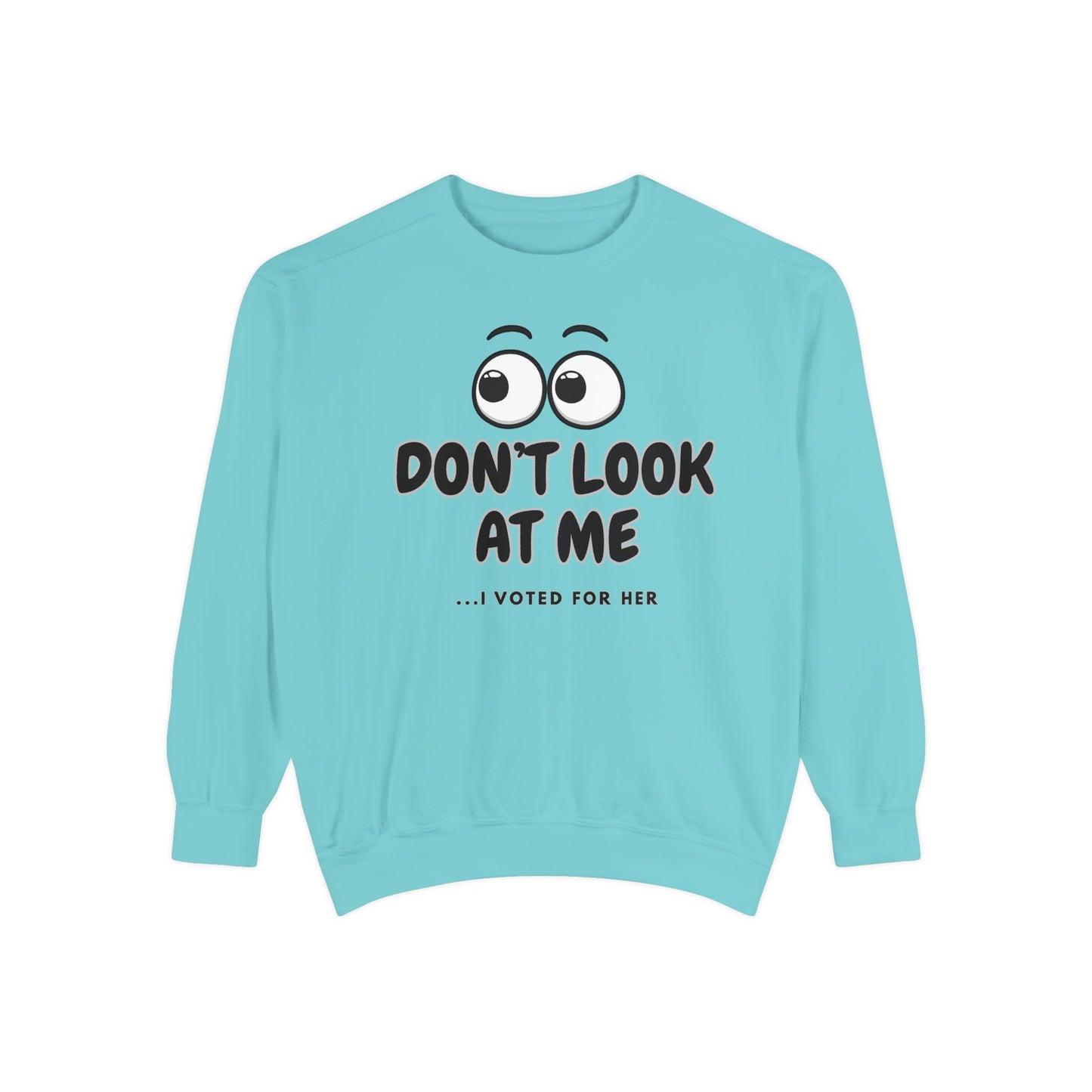 "DON'T LOOK AT ME"  Unisex Garment-Dyed Sweatshirt