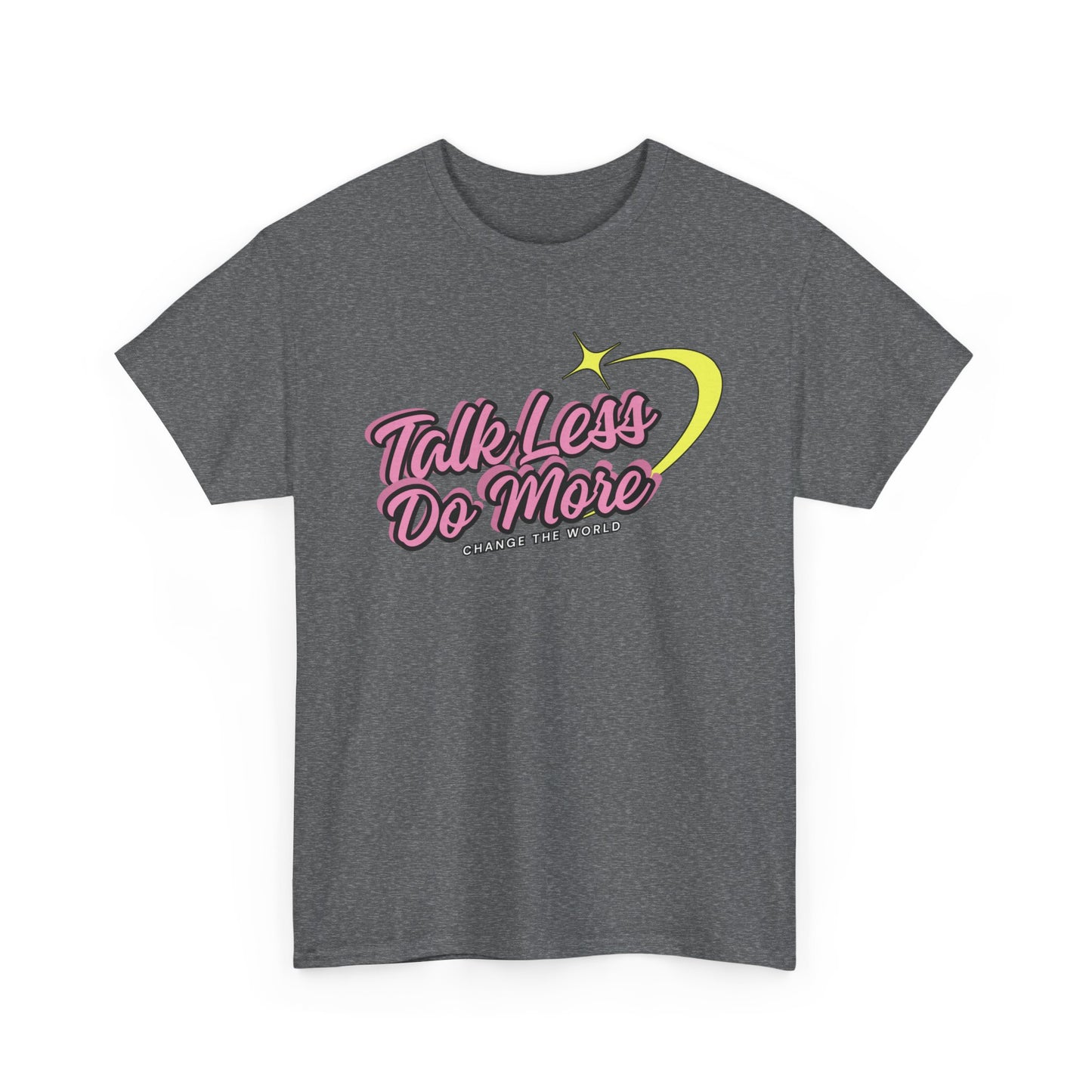 "Talk Less, Do More" Unisex Heavy Cotton Tee