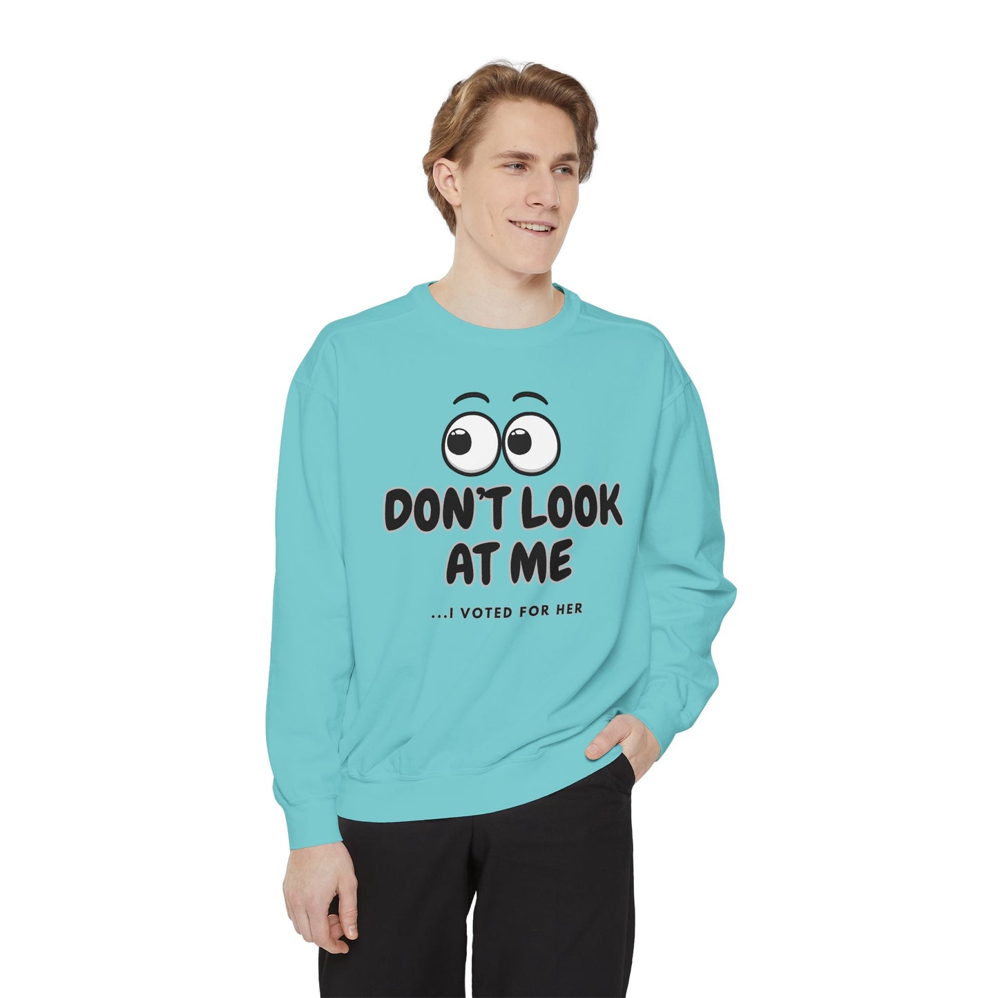 "DON'T LOOK AT ME"  Unisex Garment-Dyed Sweatshirt