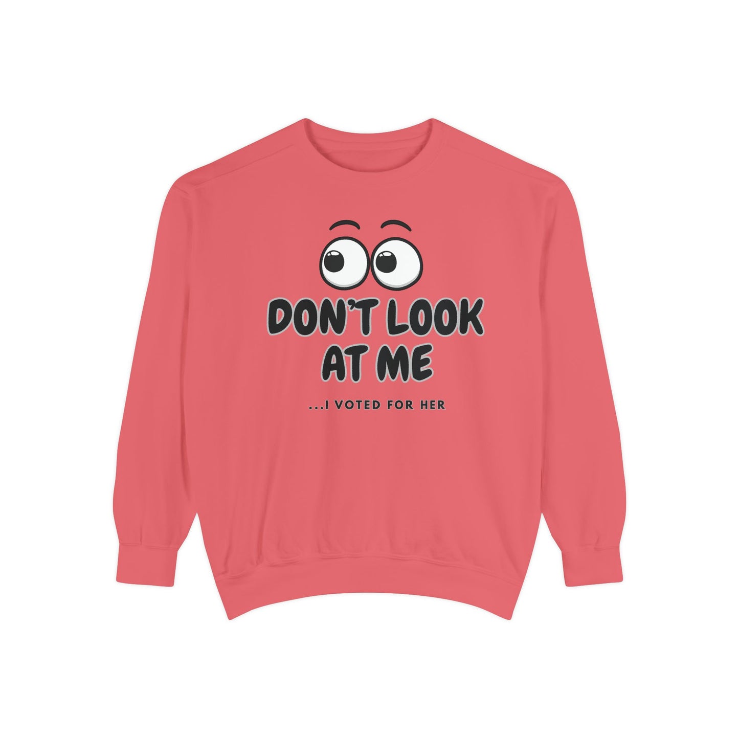 "DON'T LOOK AT ME"  Unisex Garment-Dyed Sweatshirt