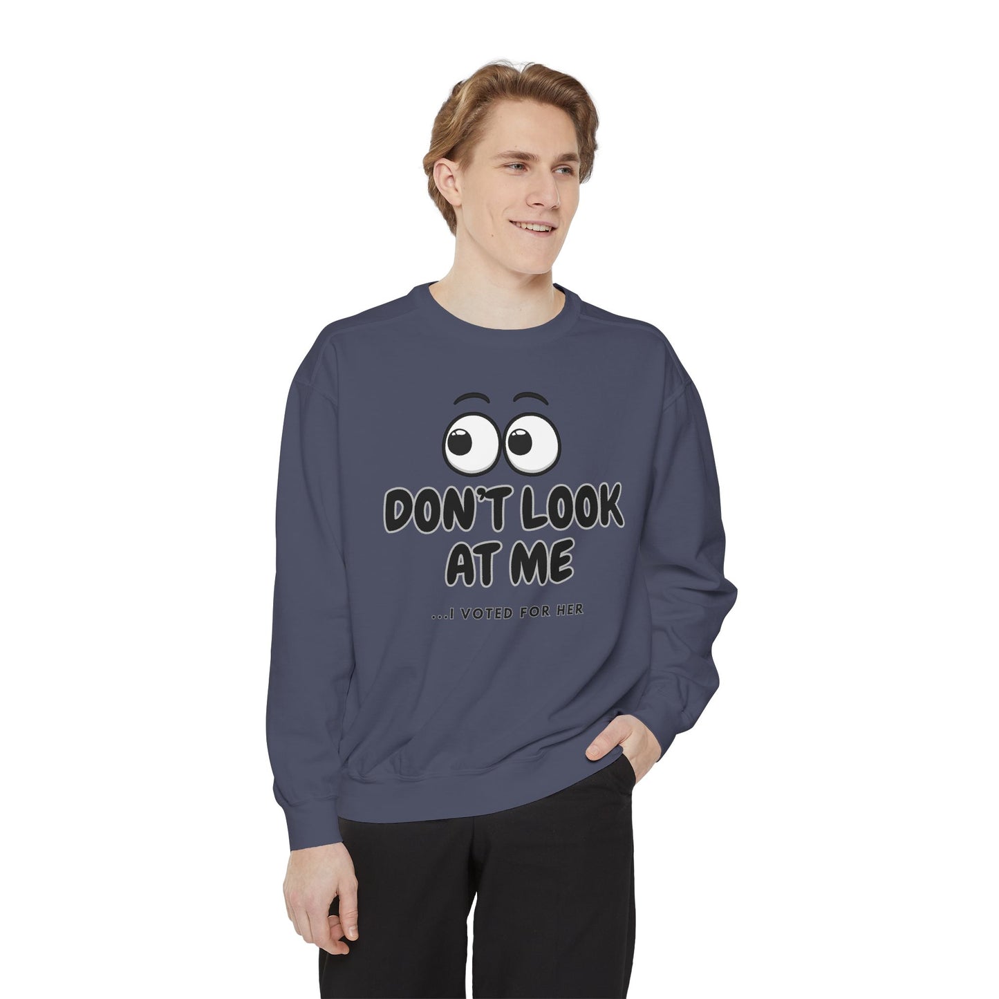 "DON'T LOOK AT ME"  Unisex Garment-Dyed Sweatshirt